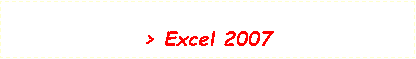 Textfeld: > Excel 2007